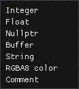 Integer, Float, Nullptr, Buffer, String, RGBA8 color, Comment